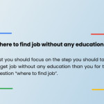 Where to find job without any education
